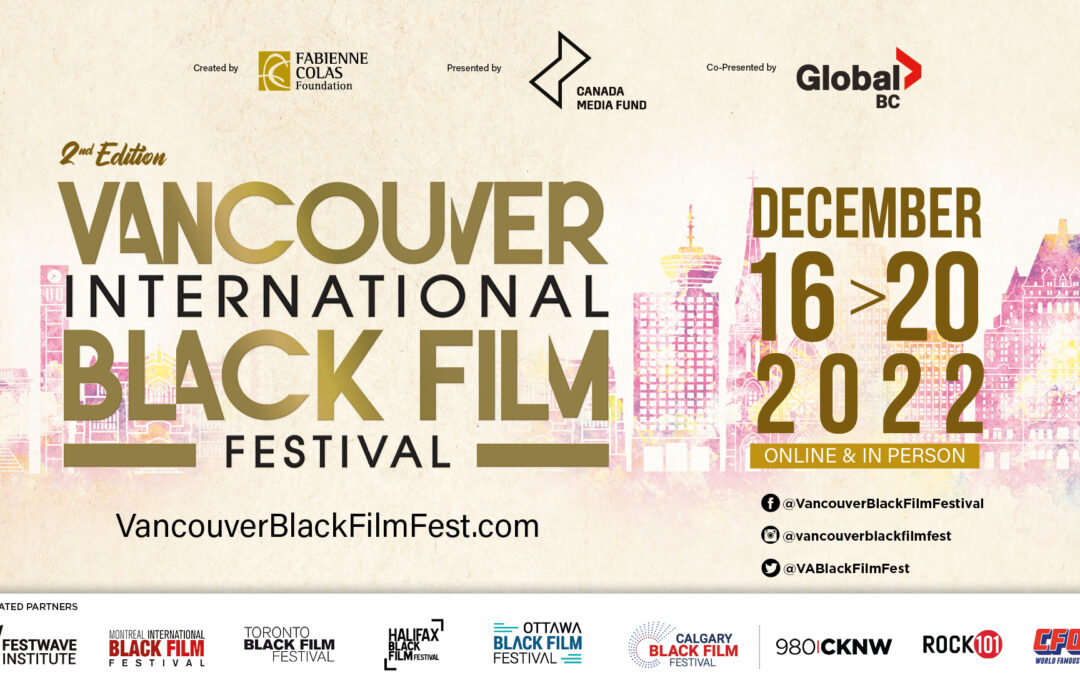 2ND EDITION OF THE VANCOUVER INTERNATIONAL BLACK FILM FESTIVAL IS BACK ON DECEMBER 16 – 20, 2022